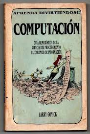APRENDA DIVIRTIENDOSE COMPUTACION: GUIA HUMORISTICA DE LA CIENCIA DEL PROCESAMIENTO ELECTRONICO DE INFORMACION